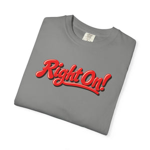 Granite gray garment-dyed graphic tee with Right On! in leaning red script, a cream highlight and brown shadow, folded