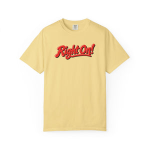 Butter yellow garment-dyed graphic tee with Right On! in leaning red script, a cream highlight and brown shadow, front view