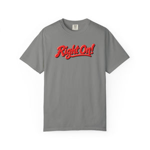 Granite gray garment-dyed graphic tee with Right On! in leaning red script, a cream highlight and brown shadow, front view