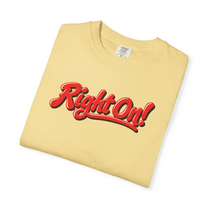 Butter yellow garment-dyed graphic tee with Right On! in leaning red script, a cream highlight and brown shadow, folded
