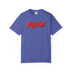 Periwinkle blue garment-dyed graphic tee with Right On! in leaning red script, a cream highlight and brown shadow, front view