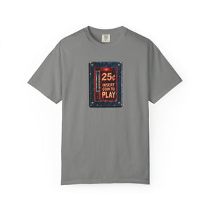 Granite gray garment-dyed tee with a weathered arcade coin door graphic reading 25¢ insert coin to play