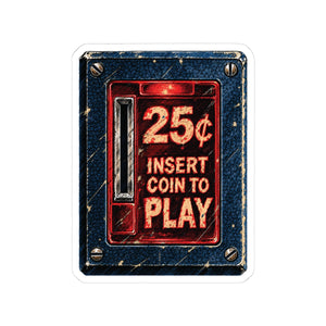 Retro arcade coin door sticker reading 25¢ insert coin to play, 4 by 4 inch kiss-cut glossy vinyl